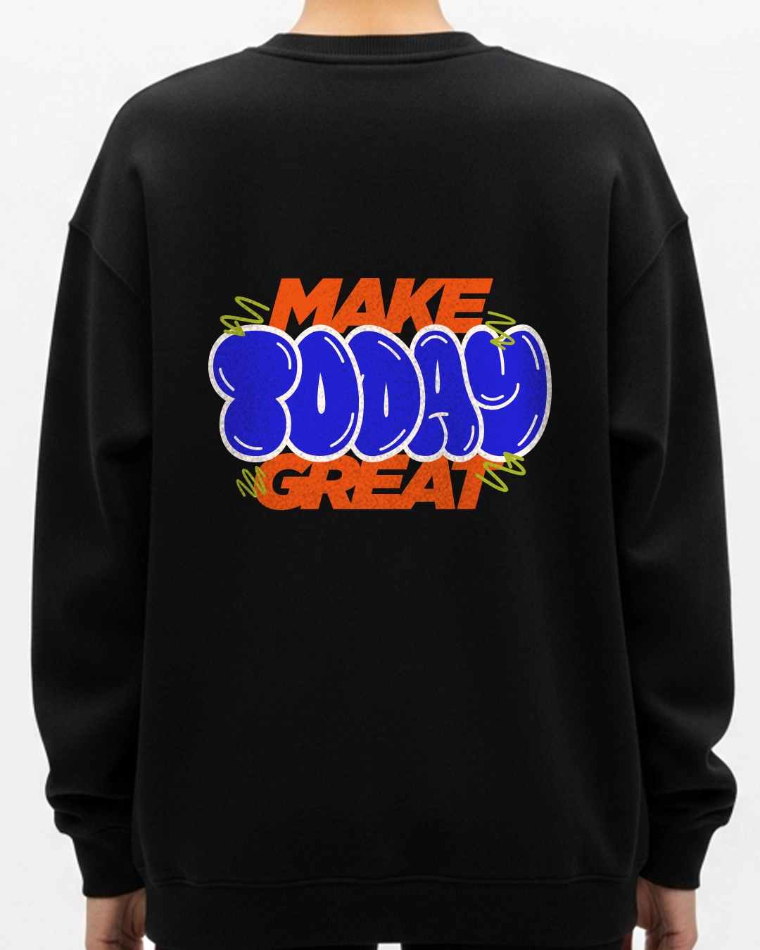 make today great sweatshirt make today great sweatshirt