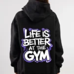 life is better at the gym hoodie