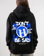 Don't Be Sad Hoodie