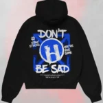 Don't Be Sad Hoodie