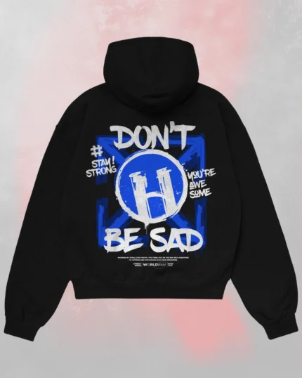 Don't Be Sad Hoodie