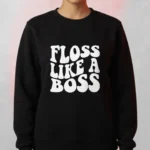 Floss Like A Boss Sweatshirt