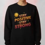 Stay Positive Sweatshirt