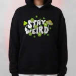 Stay weird Hoodie