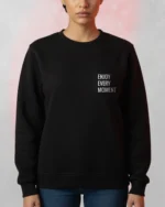 enjoy every moment sweatshirt