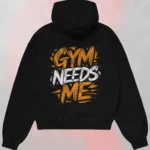 gym needs me hoodie