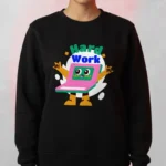 hard work sweatshirt