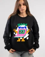 hard work sweatshirt