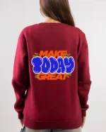 make today great sweatshirt